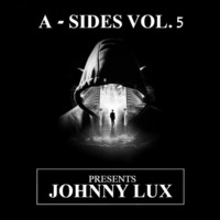 A - SIDES VOL. 5 PRESENTS JOHNNY LUX by Johnny Lux