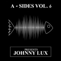 A - SIDES VOL. 6 PRESENTS JOHNNY LUX by Johnny Lux