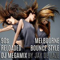 90s Reloaded DJ Megamix - Melbourne Bounce Style by Jay de Laze