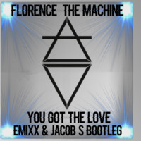 Florence &amp; The Machine - You've Got The Love (Emixx &amp; Jacob S Bootleg) by Deejay Emixx