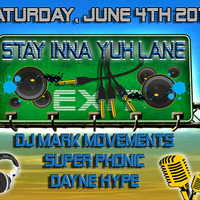 STAY INNA YUH LANE // DJ MARK MOVEMENTS // SUPER PHONIC // DAYNE HYPE // JUNE 4th '16 by 3TRIPLETONE