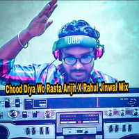 Chhod Diya Wo Rasta Arijit Singh X Rahul Jinwal Mix by Rahul jinwal mix