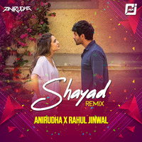 Shayad - Arijit Singh ( Rahul Jinwal MIx &amp; Anirudha ) by Rahul jinwal mix