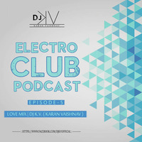 ELECTROCLUB PODCAST EPISODE.5  DJ KARAN ( KV ) by hard3l3ctro