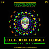 ELECTROCLUB PODCAST EPISODE.6  - HARD3L3CTRO by hard3l3ctro