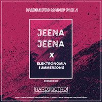 JEENA JEENA X ELEKTRONOMIA SUMMERSONG - HARD3L3CTRO MASHUP (HARD3L3CTRO MASHUP PACK by hard3l3ctro