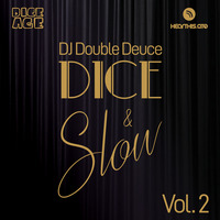 Dice &amp; Slow - Live Mix Vol.2 by DJ Double Deuce