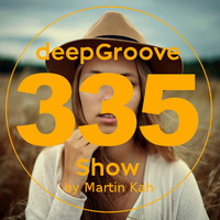 deepGroove Show 335 by deepGroove [Show] by Martin Kah