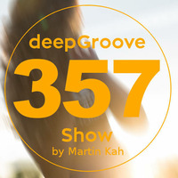 deepGroove Show 357 by deepGroove [Show] by Martin Kah