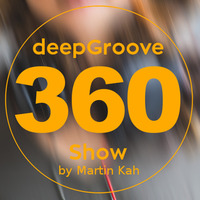 deepGroove Show 360 by deepGroove [Show] by Martin Kah