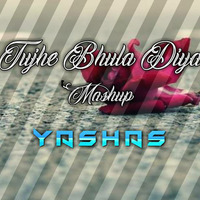 Tujhe Bhula Diya - (Yashas Mashup) by YASHAS