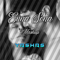 Enna Sona - Mashup - Yashas by YASHAS