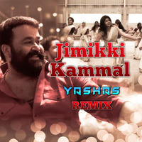 Jimikki Kammal - Yashas Remix by YASHAS