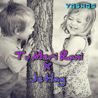 Tu Meri Rani X Jetlag - Yashas by YASHAS