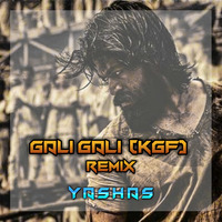 Gali Gali - Yashas Remix by YASHAS