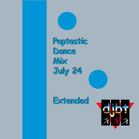 Poptastic Dance Mix Jul24 Extended by djbt