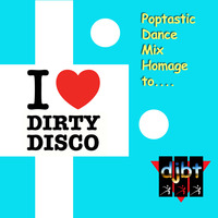 Poptastic Dance Mix Homage to Dirty Disco Music by djbt