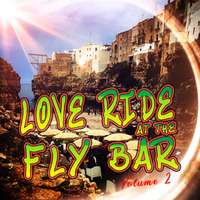 LOVE RIDE AT THE FLY BAR : Volume 2 by SIR REAL