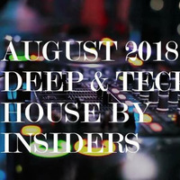 August 2018 Deep &amp; Tech House By INSIDERS (Djs Pradeep &amp; Big J). by Pradeep Prabhu