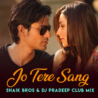 Jo Tere Sang( Shaikh Brothers & DJ Pradeep Club Mix) by Pradeep Prabhu