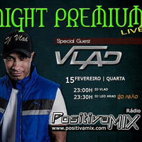 Leo Arao - Night Premium 014 - 15fev2017 - DJ Vlad by deejay Léo Arão
