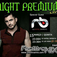 Léo Arão - Night Premium 018 - 15mar2017 - DJ Rafael Barreto by deejay Léo Arão