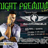 Léo Arão - Night Premium 021 - 05abr2017 - DJ João Angelo by deejay Léo Arão