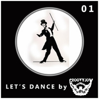 Groovy Joy - Let's Dance 001 by Groovy Joy