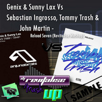 Genix & Sunny Lax Vs Sebastian Ingrosso, Tommy Trash & John Martin - Reload Seven (Revitalise Mashup) Sample by Revitalise