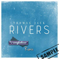 Thomas Jack - Rivers (Revitalise Remix) Sample by Revitalise