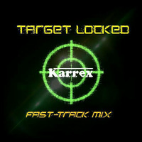 Target Locked - [Fast Track Mix Karrex] by DJ Karrex