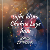 Tujhe Kitna Chahne Lage (Remix) - DJ MALHAR by Shekhar Fulore Sf