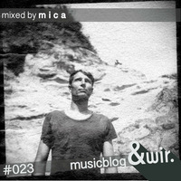 musicblog &amp;wir #023 by mica by &wir
