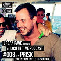 #008 - Prisk - LOST IN TIME Podcast Rebels Boat Battle Ibiza Special by Prisk [LOST IN TIME]