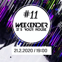 Weekender #11 - It's Your House