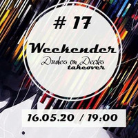 Weekender #17 Dudes on Decks Takeover by hearthis.at