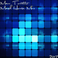 Maxx Tonetto - March House Mix #1 by Maxx Tonetto