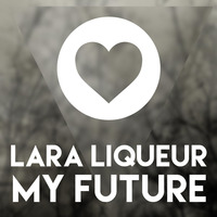 MY FUTURE - #FutureHouse by Lara Liqueur
