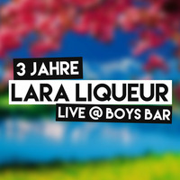 3 Jahre Lara Liqueur @ Boys Bar Dresden by Lara Liqueur