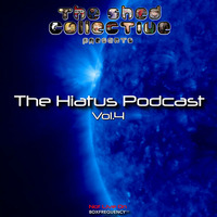 The Shed Collective presents The Hiatus Podcast Vol.4 by Douglas Deep's Shed Collective