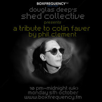 Douglas Deep's Radio Show #20 05/10/15 - A Tribute to Colin Faver - Phil Clement by Douglas Deep's Shed Collective