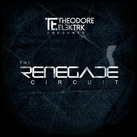 The Renegade Circuit 004 - Fresh Otis by Theodore Elektrk
