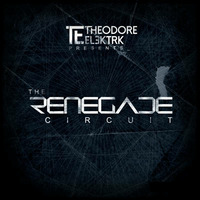 The Renegade Circuit 005 - Theodore Elektrk LIVE @ Square One by Theodore Elektrk