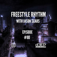 Radio Show #80 24/10/16 The Freestyle Rhythm Show with Jason Sears on D3ep Radio Network by Jason Sears