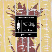Rai Jexon - Radio Treehouse Episode #004 by Radio Treehouse