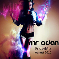 MrADAN FridayMix August2010 by Mr ADAN