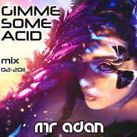 MrADAN Gimme Some Acid Mix by Mr ADAN