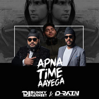 APNA TIME AAYEGA (Mashup) DJ Sunny Harneet &amp; D-Rain by D-Rain
