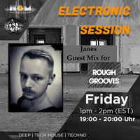 Electronic Session #141 - Janex (House Guest Mix for Rough Grooves) by Janex