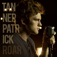 Tanner Patrick - Roar by Keanu Bambridge